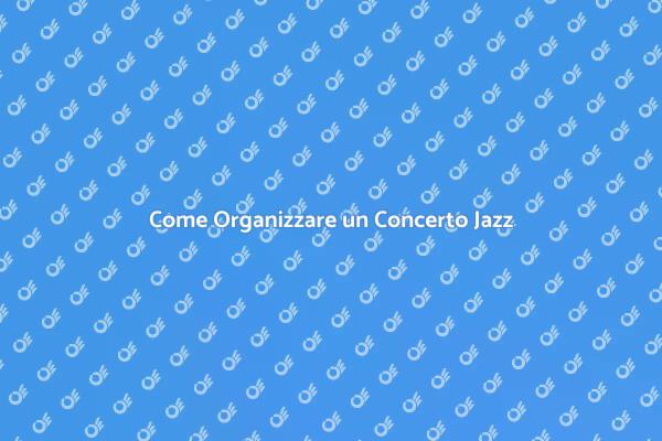 Organizza il Tuo Concerto Jazz