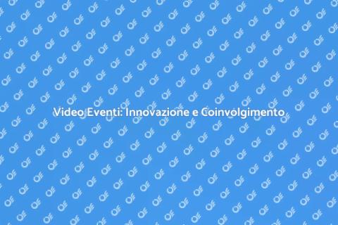 Video Eventi: Il Futuro degli Eventi