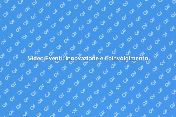 Video Eventi: Rivoluziona i Tuoi Eventi