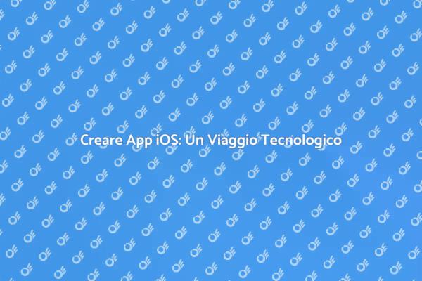 Sviluppo di App iOS: Un Mondo di Possibilità