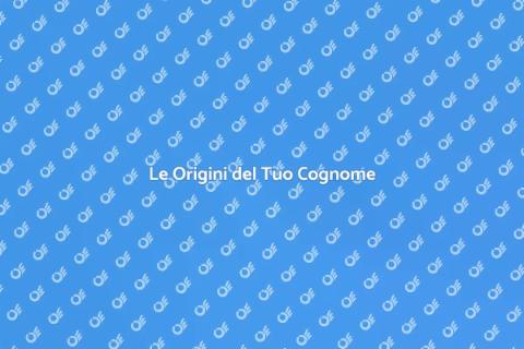 Scopri la Storia del Tuo Cognome