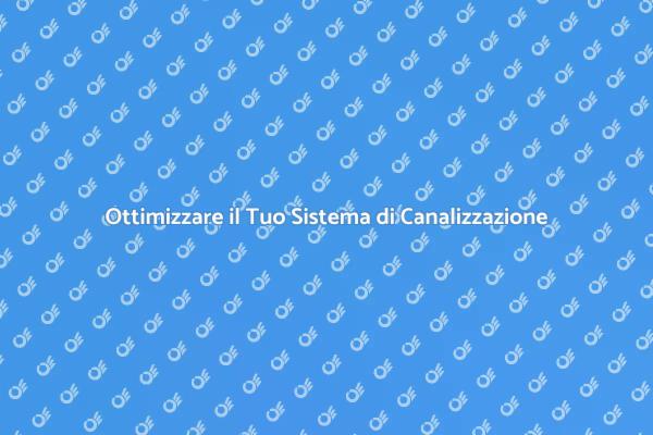 Migliora la Tua Canalizzazione Domestica