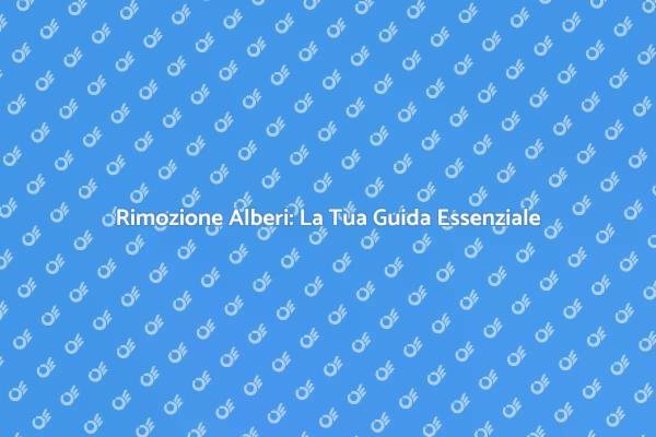 Come Rimuovere un Albero in Sicurezza