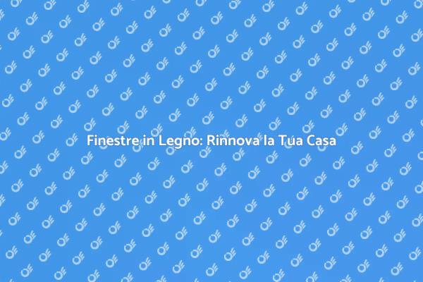 Migliora l'Efficienza con Nuove Finestre