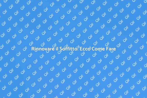 Come Sostituire un Soffitto Facile