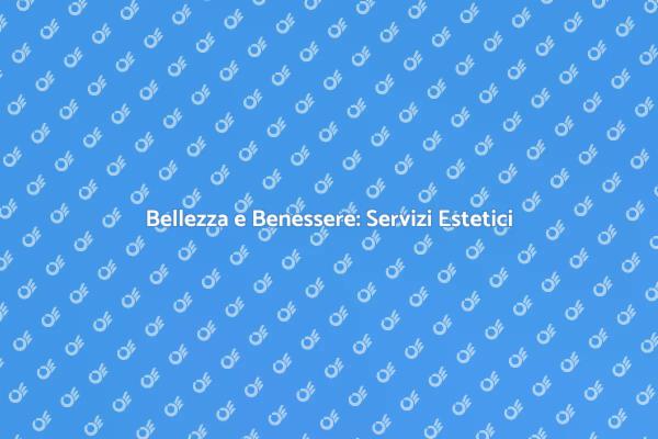 Migliora il tuo Benessere con Estetica