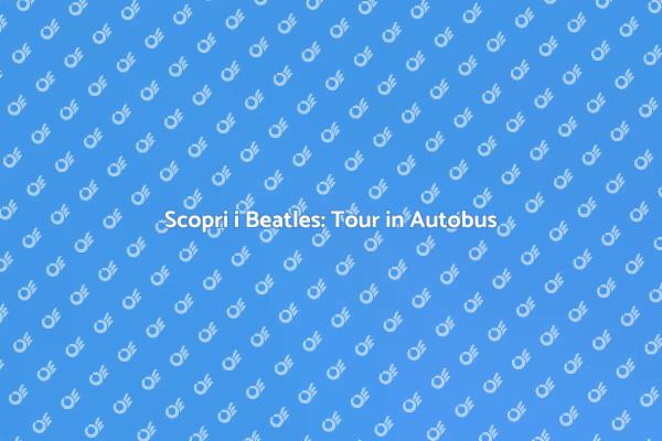 Rivivi la Storia dei Beatles in Autobus