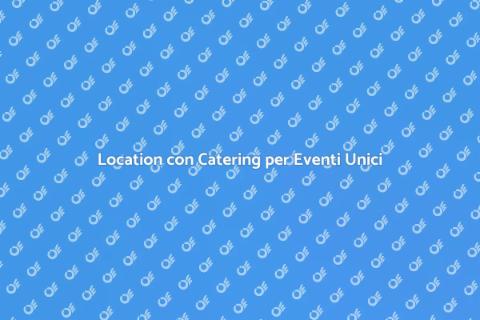 Prenotare Location con Catering Perfetta