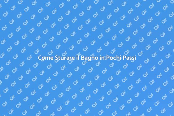 Sturare il Bagno: Soluzioni Efficaci