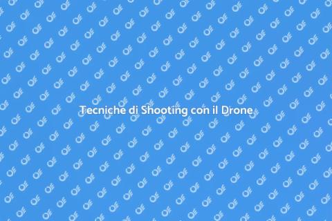 Fare Shooting con il Drone