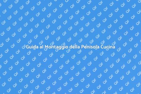 Montaggio Penisola Cucina: Guida Pratica