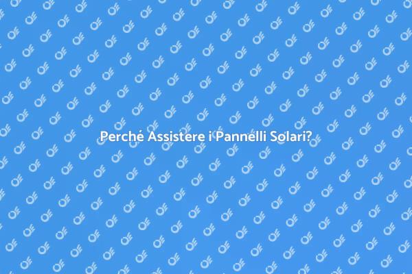 Assistenza Necessaria per Pannelli Solari