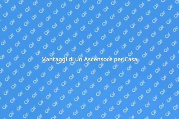 Ascensore: Soluzione per il Comfort Domestico