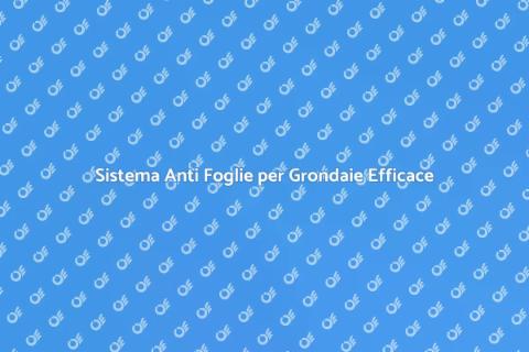 Proteggi la Tua Casa dalle Foglie