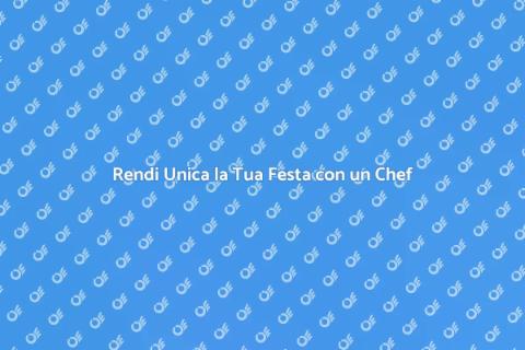 Personal Chef per una Festa Indimenticabile