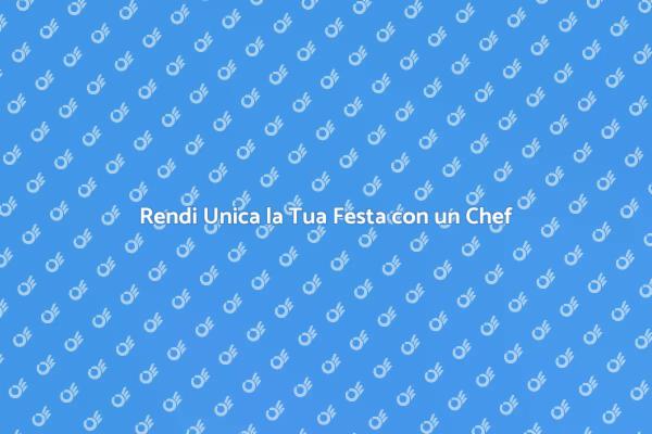 Festeggia con un Personal Chef Professionista
