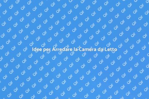 Arredare una Camera da Letto Perfetta