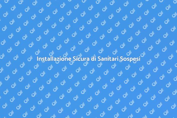 Installazione Sicura di Sanitari Sospesi
