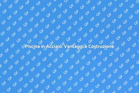 Costruire Piscina in Acciaio