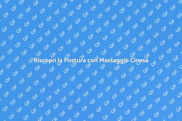 Migliora la Tua Postura con un Massaggio
