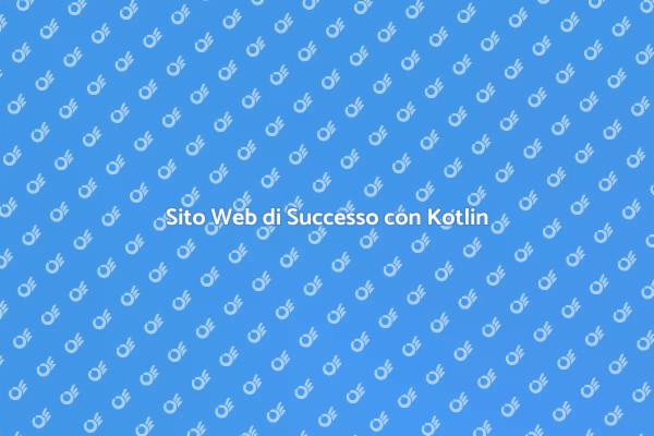 Kotlin: La Chiave per il Tuo Sito Web