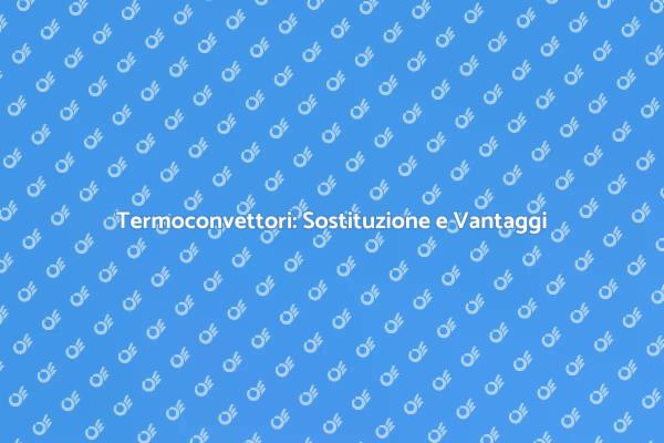 Riscaldamento Efficiente: Sostituisci Ora