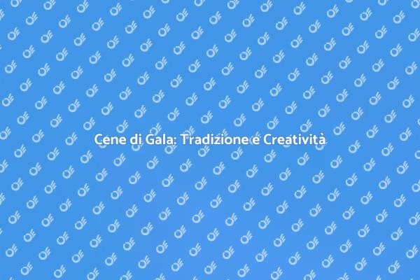 Cene di Gala: Un'Esperienza Unica