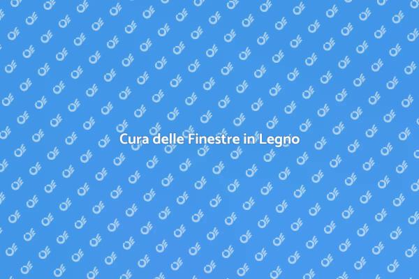 Manutenzione Efficace Finestre in Legno