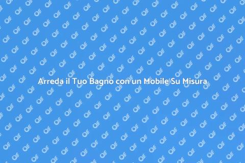 Mobile Lavabo Su Misura per il Tuo Bagno