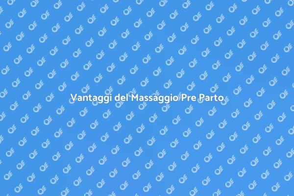 Massaggio Pre Parto: Un Aiuto per le Mamme