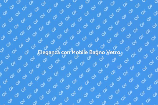 Arreda il Tuo Bagno con Eleganza
