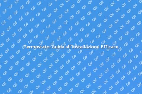Installazione Termostato per Comfort
