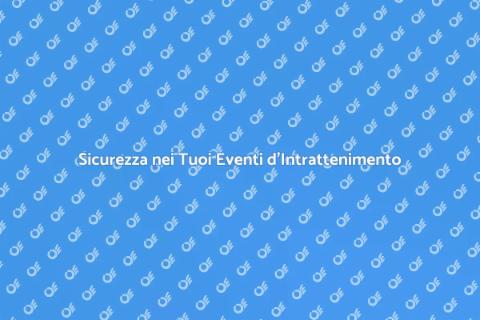 Sicurezza Eventi d'Intrattenimento