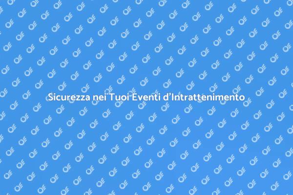 Proteggi i Tuoi Eventi d'Intrattenimento