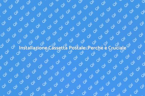 Installazione Cassetta Postale Essenziale