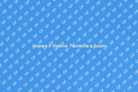 Lezione di Violino: Scopri Tecniche