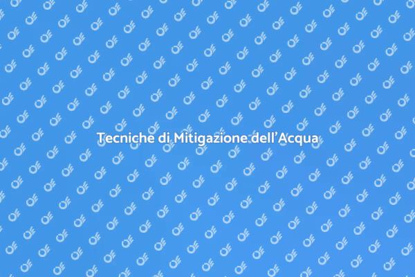 Tecniche per la Mitigazione dell'Acqua