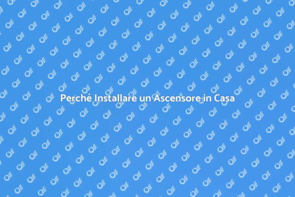 Ascensore in Casa: Vantaggi e Benefici