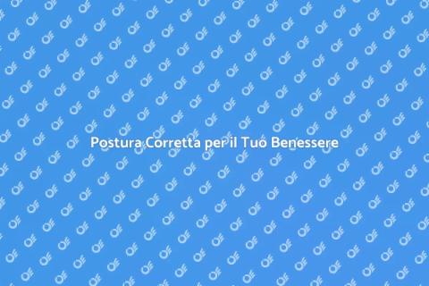 Educazione Posturale: Il Tuo Benessere