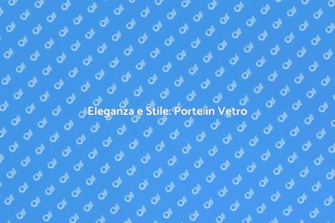 Porta in Vetro per Ville Eleganti