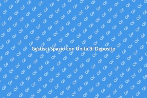 Unità di Deposito: Soluzione Ideale