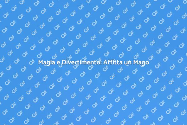 Rendi Speciale il Tuo Evento con un Mago