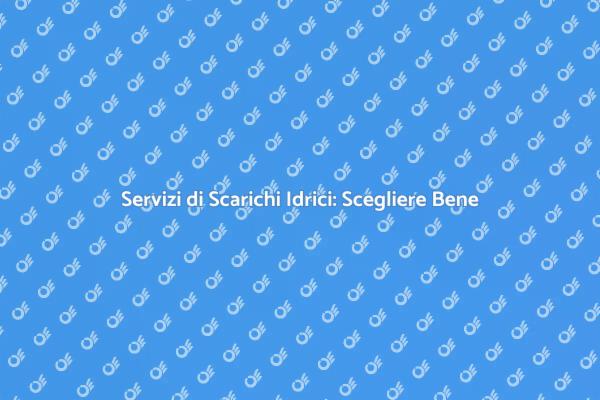 Come Scegliere Scarichi Idrici Efficaci