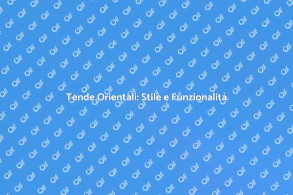 Tenda Orientale: Un Tocco di Stile