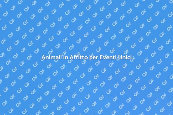 Affitto di Animali: Idee per Festeggiare