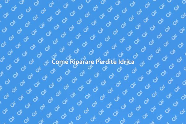 Riparazioni Efficaci per Perdite Idrica
