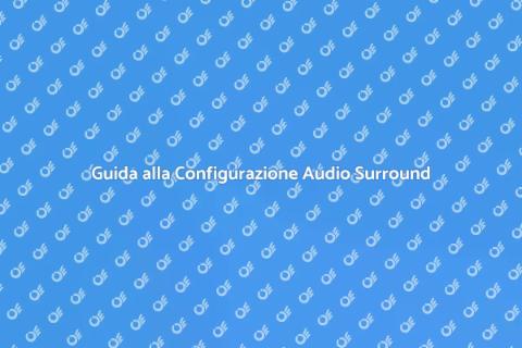 Configurare un Sistema Audio Perfetto