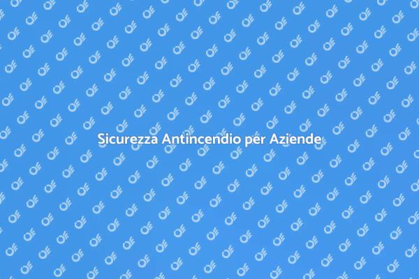 Proteggi la tua Azienda con un Piano Antincendio