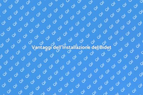 Installare un Bidet: Vantaggi e Guida