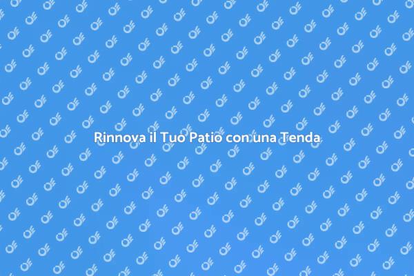Trasforma il Tuo Patio con una Tenda